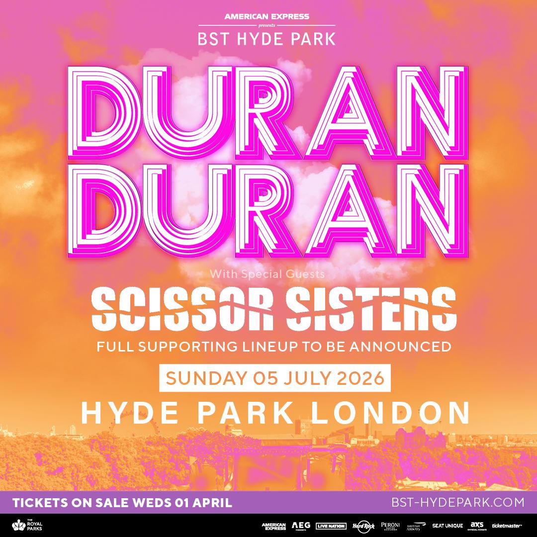 BST Hyde Park – Announces Duran Duran Headline Show, with Special Guests Scissor Sisters
