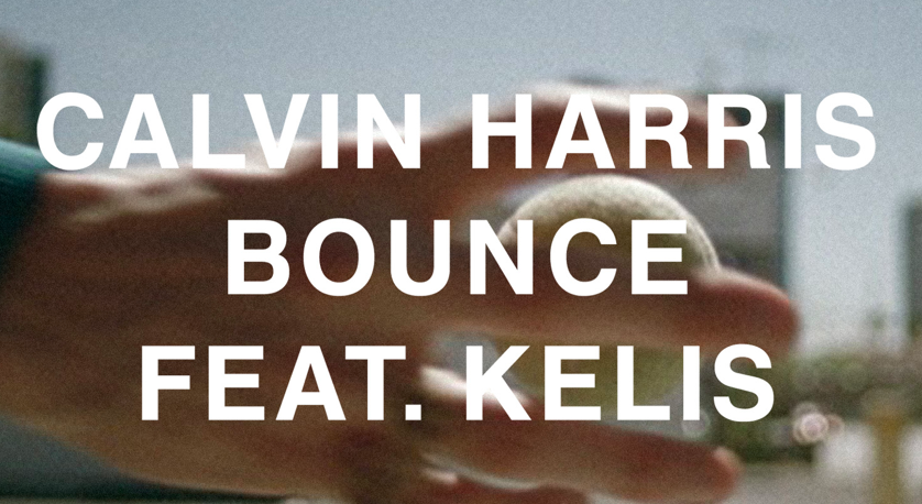 Calvin Harris - "Bounce" Feat. Kelis