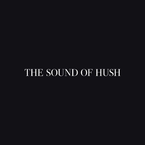 The Sound of Hush - For All The Right Reasons
