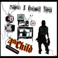 4th Child - Now I Found You