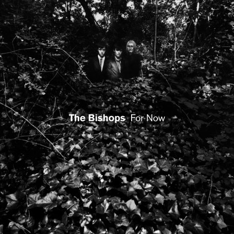 The Bishops - For Now