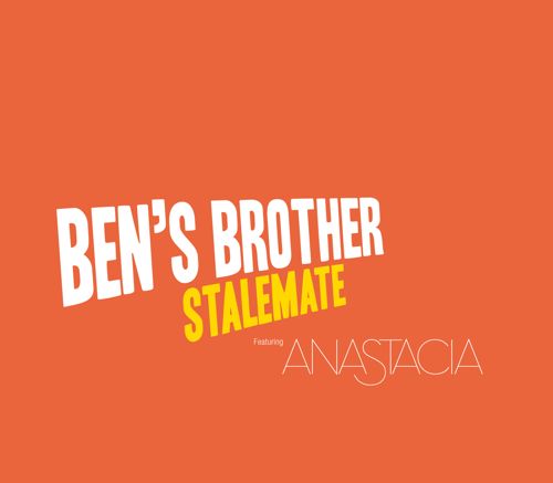 Ben's Brother - 'Stalemate' feat. Anastacia