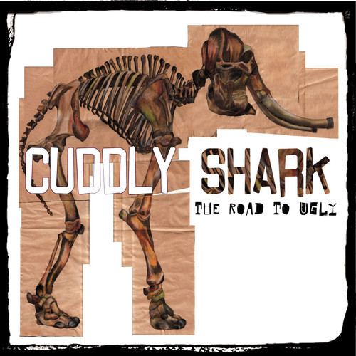 Cuddly Shark - The Road To Ugly