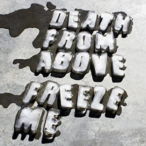 Death From Above return with ""Freeze Me""