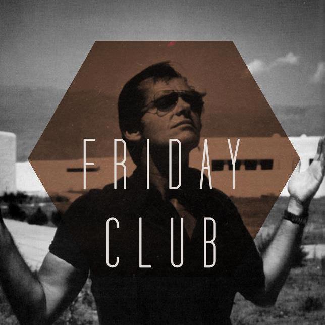 Friday Club - All I Wanna Do Is