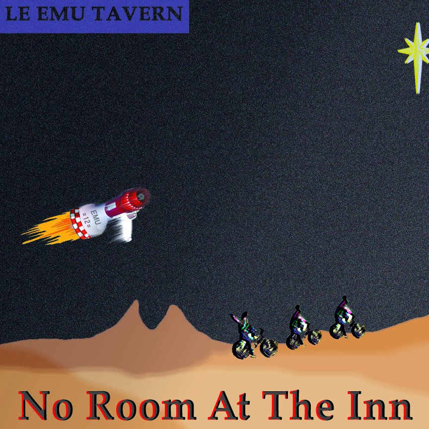 Le Emu Tavern - No Room At The Inn