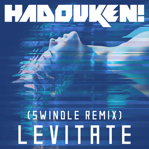 Hadouken Release Swindle Remix Of Levitate