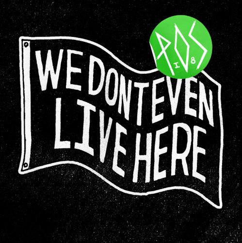 P.O.S - We Dont Even Live Here