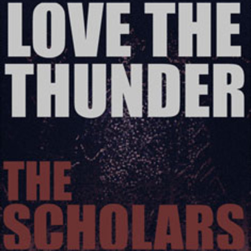 The Scholars - Love The Thunder