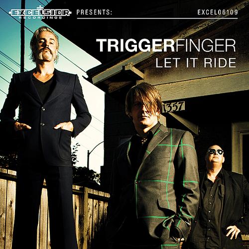 Triggerfinger - Let It Ride