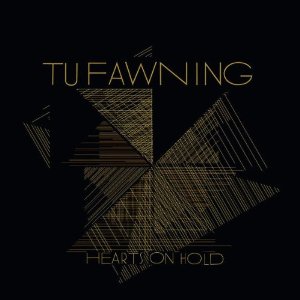 Tu Fawning - Hearts On Hold