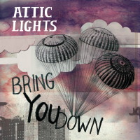 Attic Lights. - Bring You Down.