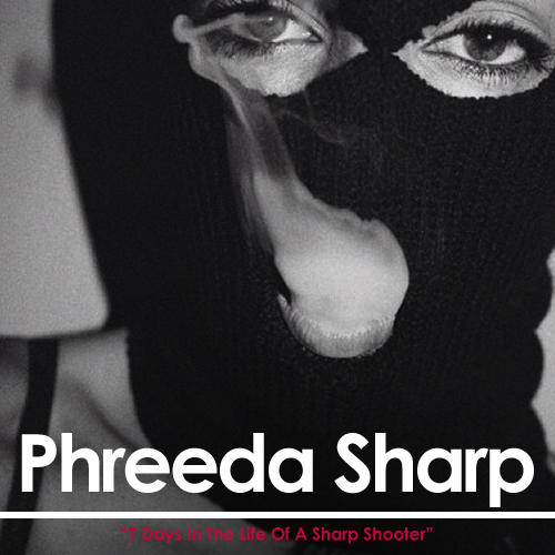 Phreeda Sharp - 7 Days In The Life Of A Sharp Shooter