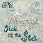Attic Lights - Never Get Sick Of The Sea