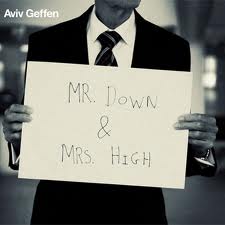 Aviv Geffen - Mr Down & Mrs High