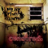 Censored - Play The Game