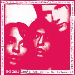 The Cribs - Don't you wanna be relevant?