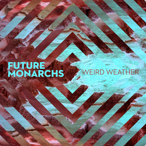 Future Monarchs - Weird Weather
