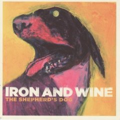 Iron and Wine - The Shepard's Dog