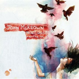 John Mckeown - Things Worth Fighting For