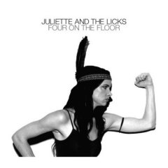 Juliette & The Licks - Four on the Floor
