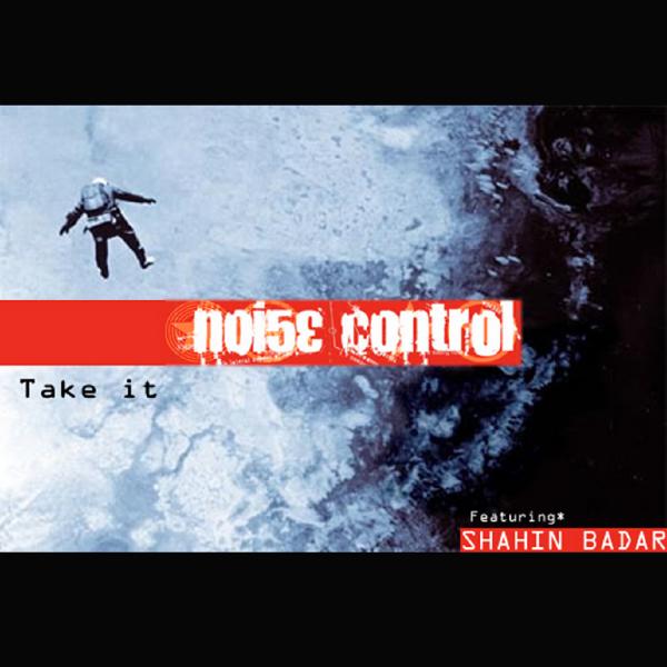 Noise Control - Take It (featuring Shahin Badars)