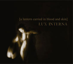 Lux Interna - A Lantern Carried in Blood and Skin