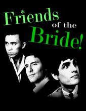 Friends Of The Bride - You Can’t Take Him Anywhere