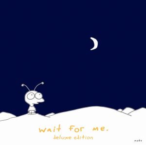 Moby - Wait For Me (Deluxe Edition)