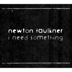 Newton Faulkner - I Need Something