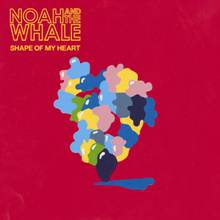 Noah and the Whale - Shape of my Heart