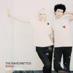 The Raveonettes - Bang!/Last Dance