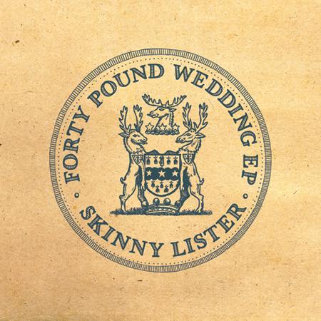 Skinny Lister - Forty Pound Wedding EP