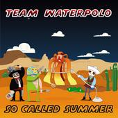 Team Waterpolo - So Called Summer