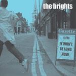 The Brights - It Won't Be Long Now/Wear Your Art On Your sleeve