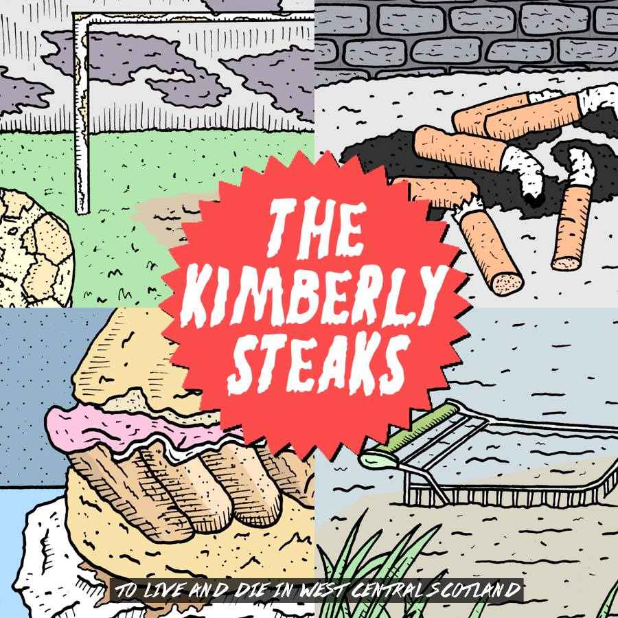 The Kimberly Steaks - To Live and Die In West Central Scotland