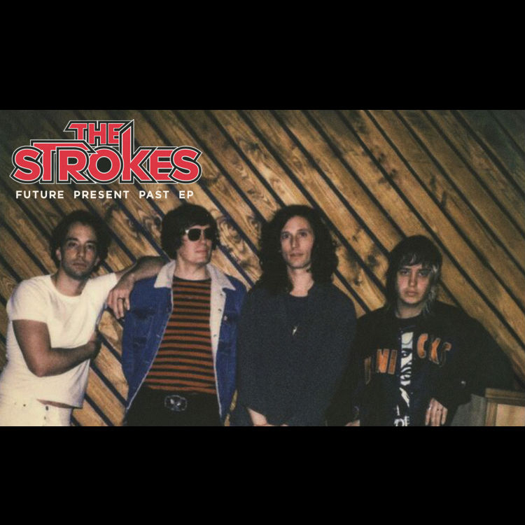 The Strokes Reveal New EP 'Future Present Past'
