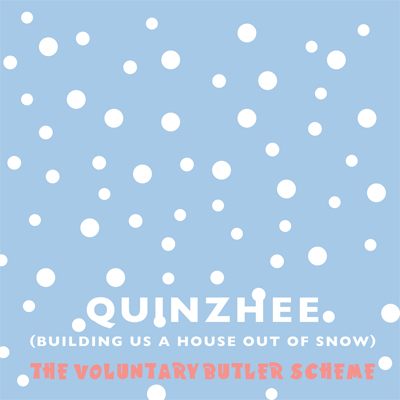 The Voluntary Butler Scheme - Quinzhee (Building Us A House Out Of Snow)